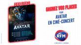 RFM vous offre vos places pour "Avatar Live in concert"