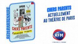 RFM partenaire de la pièce de théâtre "Chers Parents"