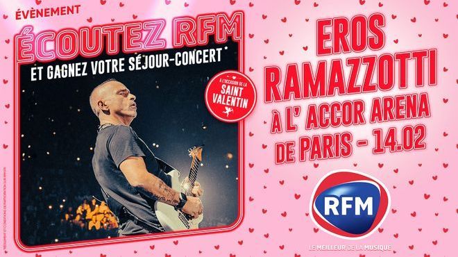 Écoutez la Battle RFM et gagnez votre week-end en amoureux à Paris, pour le concert d'Eros Ramazzotti