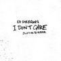 ED SHEERAN/JUSTIN BIEBER I Don t Care